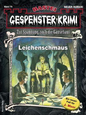 [Gespenster-Krimi-NEU 79] • Leichenschmaus